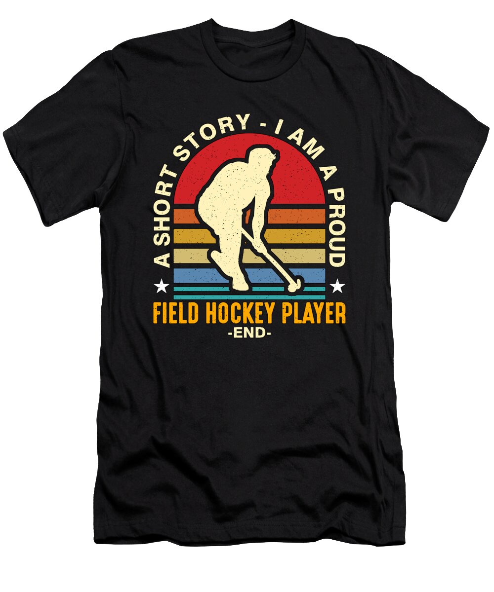 Field Hockey Player a Short Story I Am Ice Hockey Tshirtconcepts Marvin Poppe T-Shirt