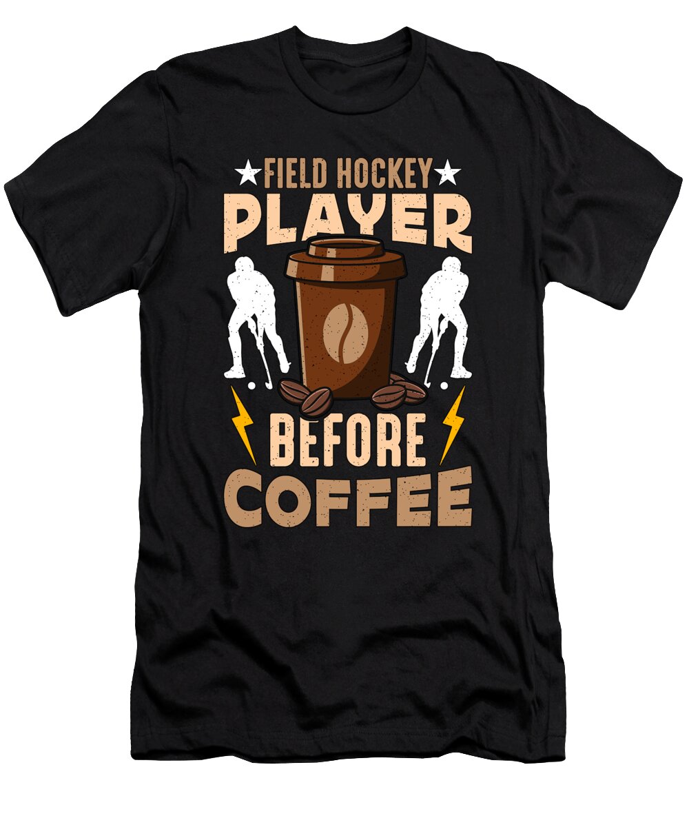 Field Hockey Player Before Ice Hockey Coffee Lover Tshirtconcepts Marvin Poppe T-Shirt