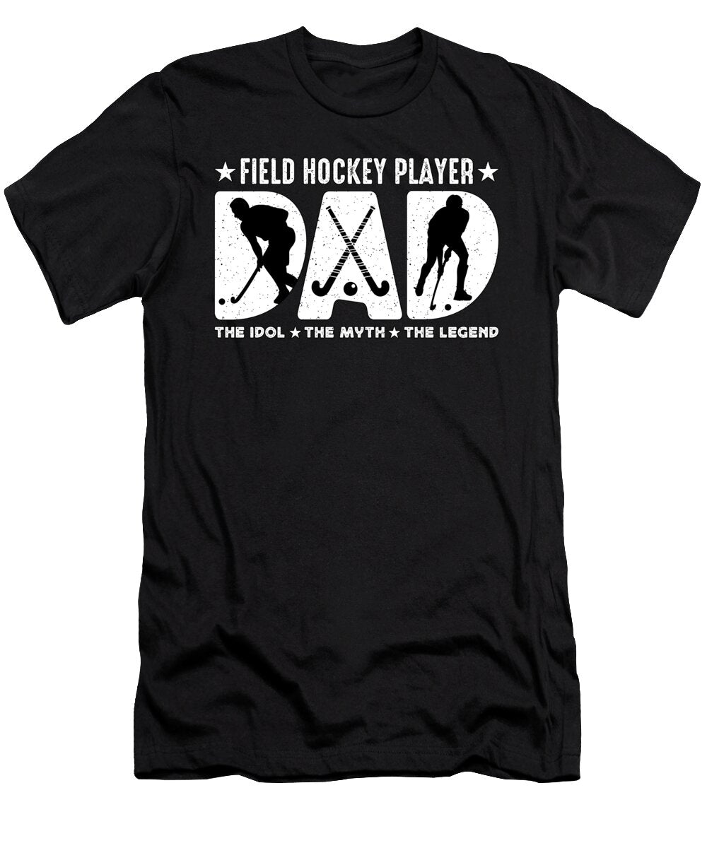 Field Hockey Player Dad the Idol the Hockey Goalie Tshirtconcepts Marvin Poppe T-Shirt