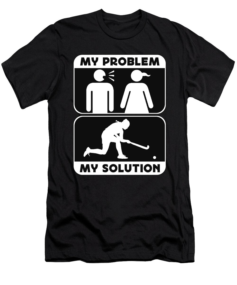 Field Hockey Player My Problem My Pictogram Mom Tshirtconcepts Marvin Poppe T-Shirt