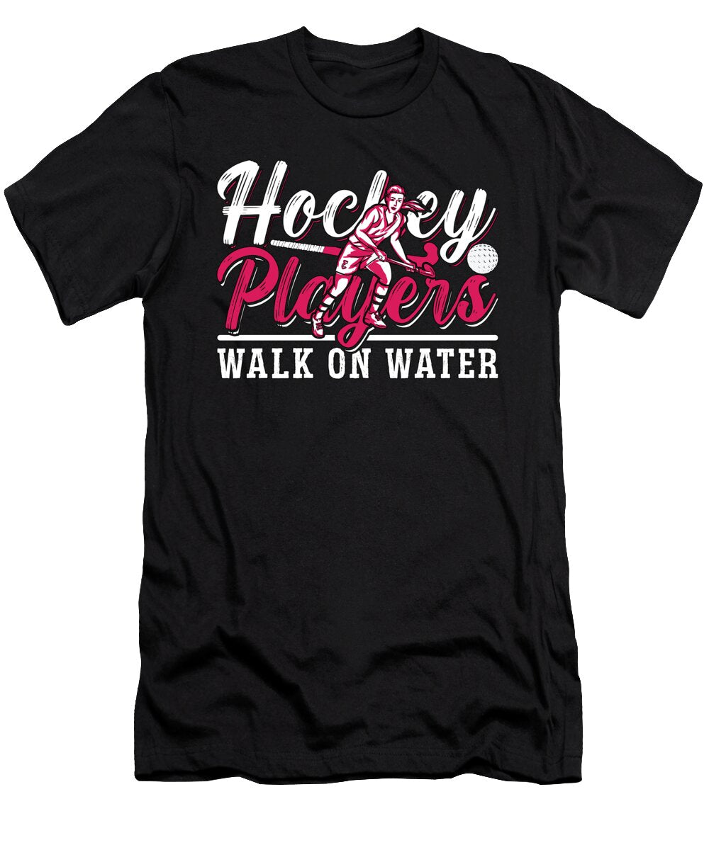 Field Hockey Players Walk on Water Hockey Goalie Tshirtconcepts Marvin Poppe T-Shirt