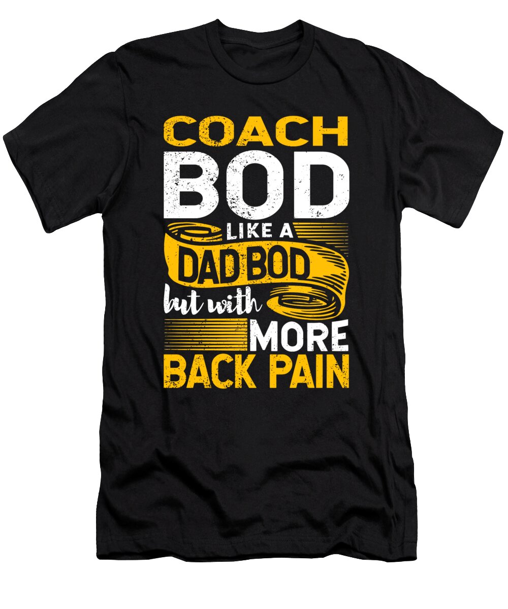 Fitness Coach Bod Like a Dad Bod Sports Trainer Coaching Maximus Designs T-Shirt