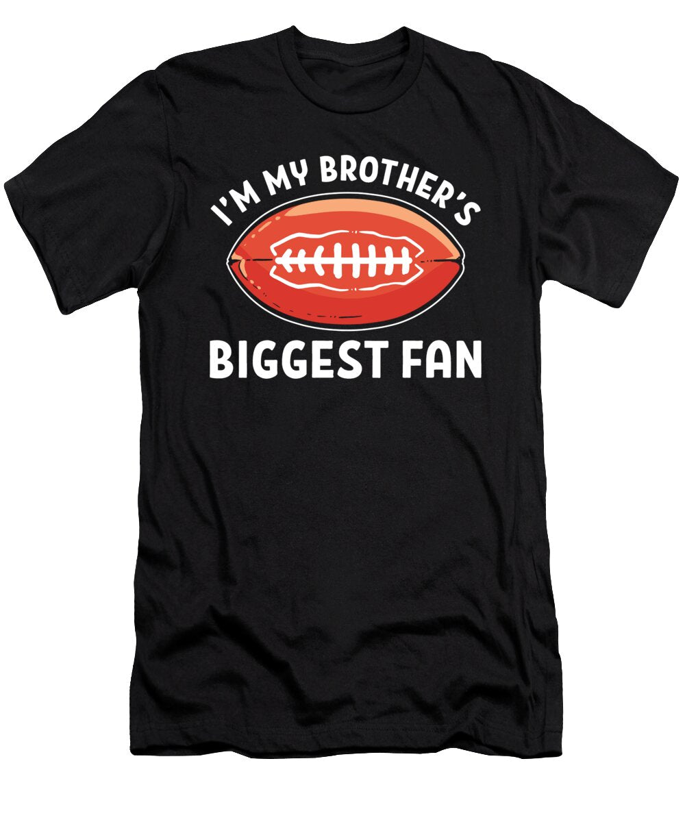 Football I M My Brother S Biggest Fan Alessandra Roth T-Shirt