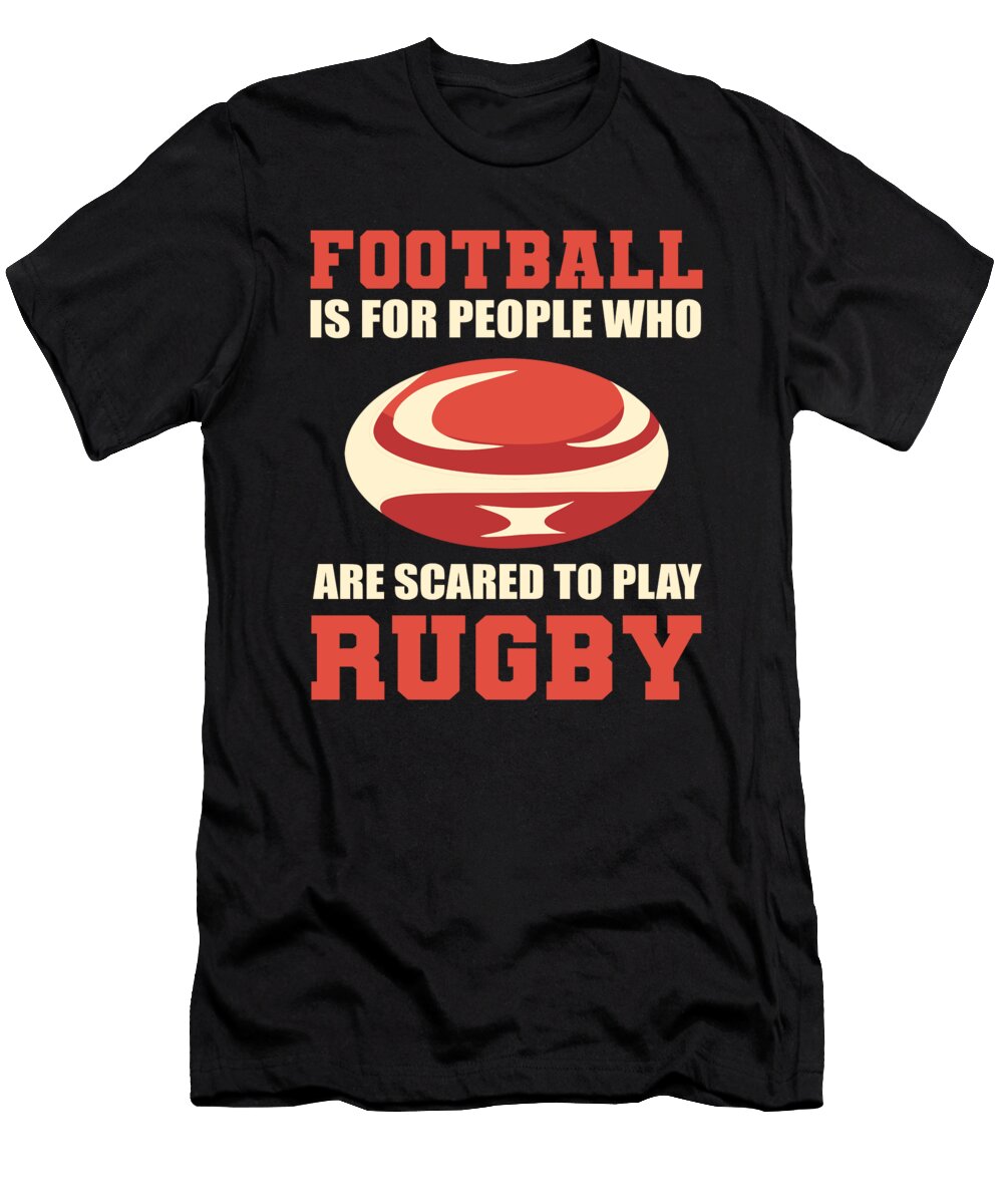 Football Is for People Who Are Scared to Play Rugby Alessandra Roth T-Shirt