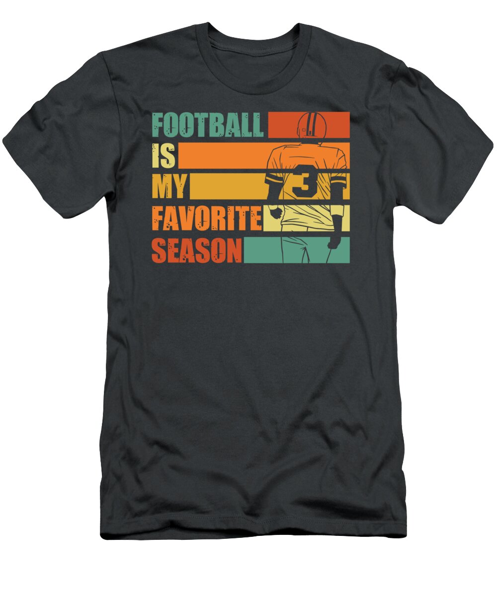 Football Is My Favorite Season for Sport College Football Tom Schiesswald T-Shirt