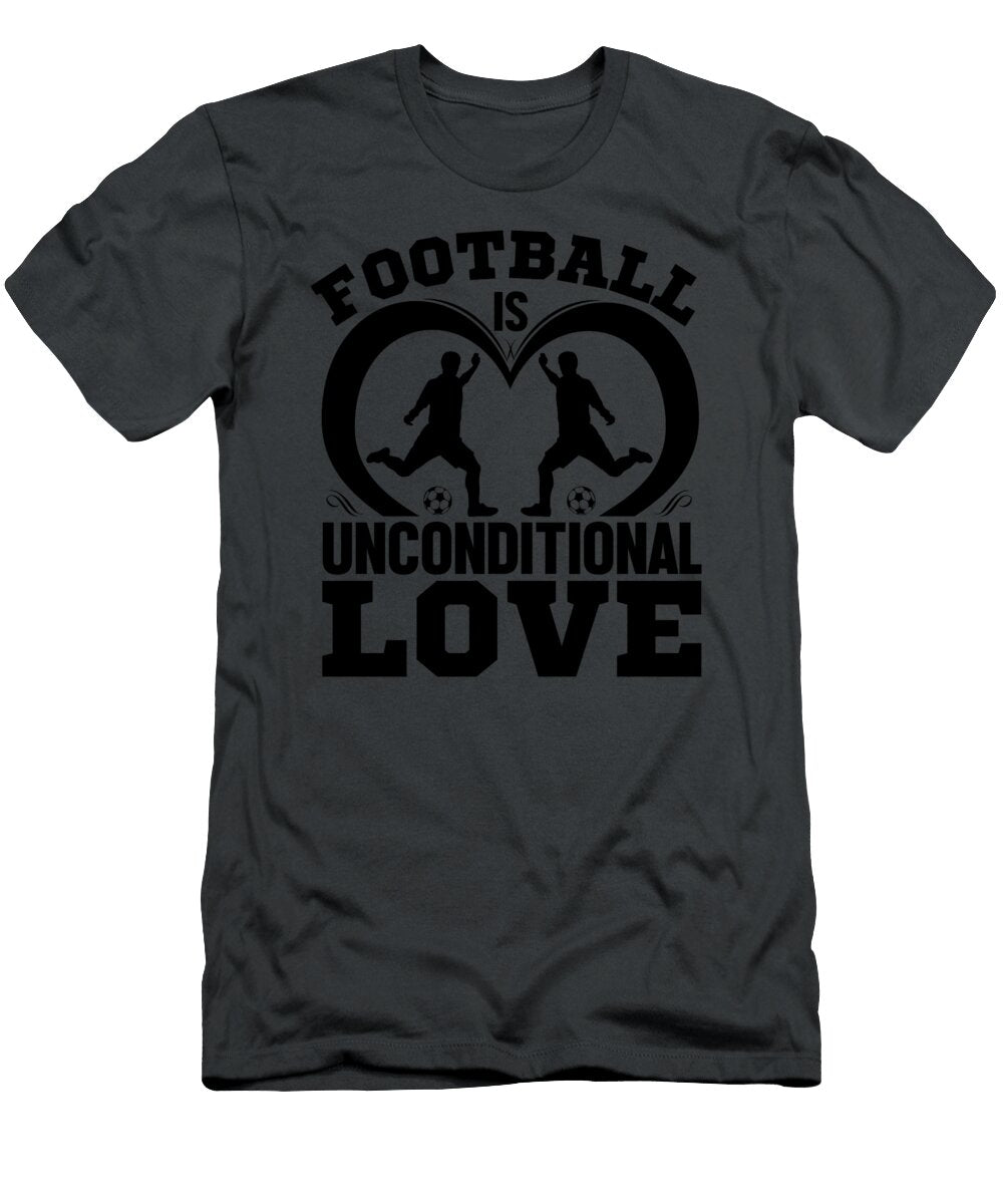Football Is Uniconditional Love Anh Nguyen T-Shirt