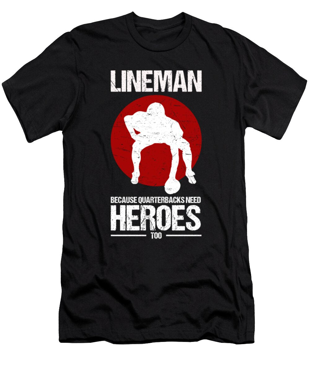 Football Lineman Because Quarterbacks Need Heroes Tinh Tran Le Thanh T-Shirt