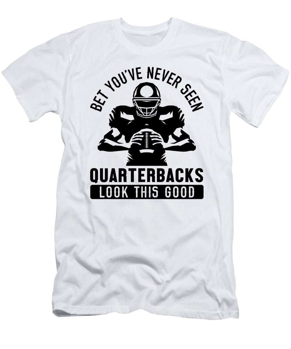 Football Quarterbacks Security Funny Good Looking Player Sports Toms Store T-Shirt