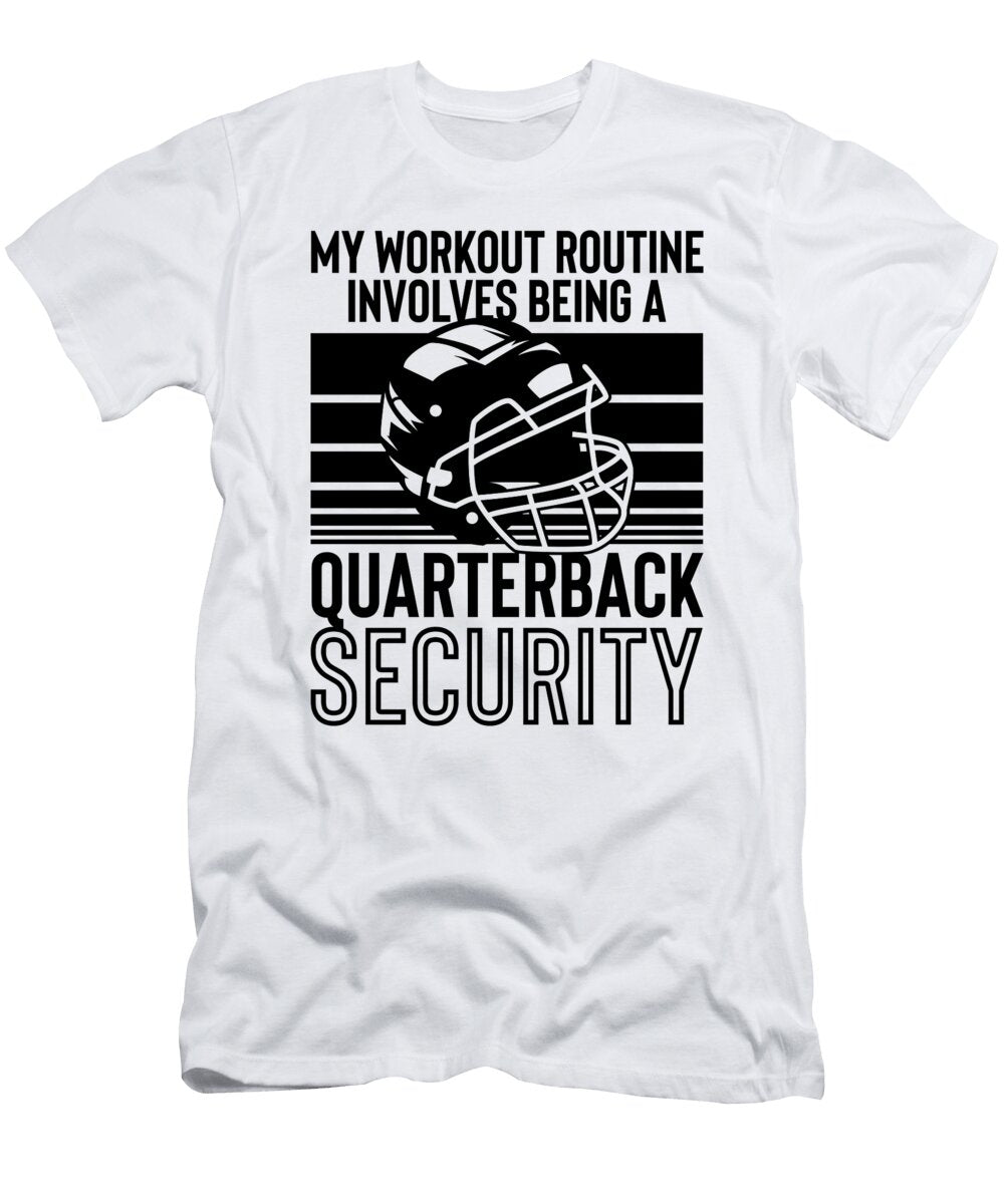 Football Quarterbacks Security Workout Routine Player Sports Toms Store T-Shirt