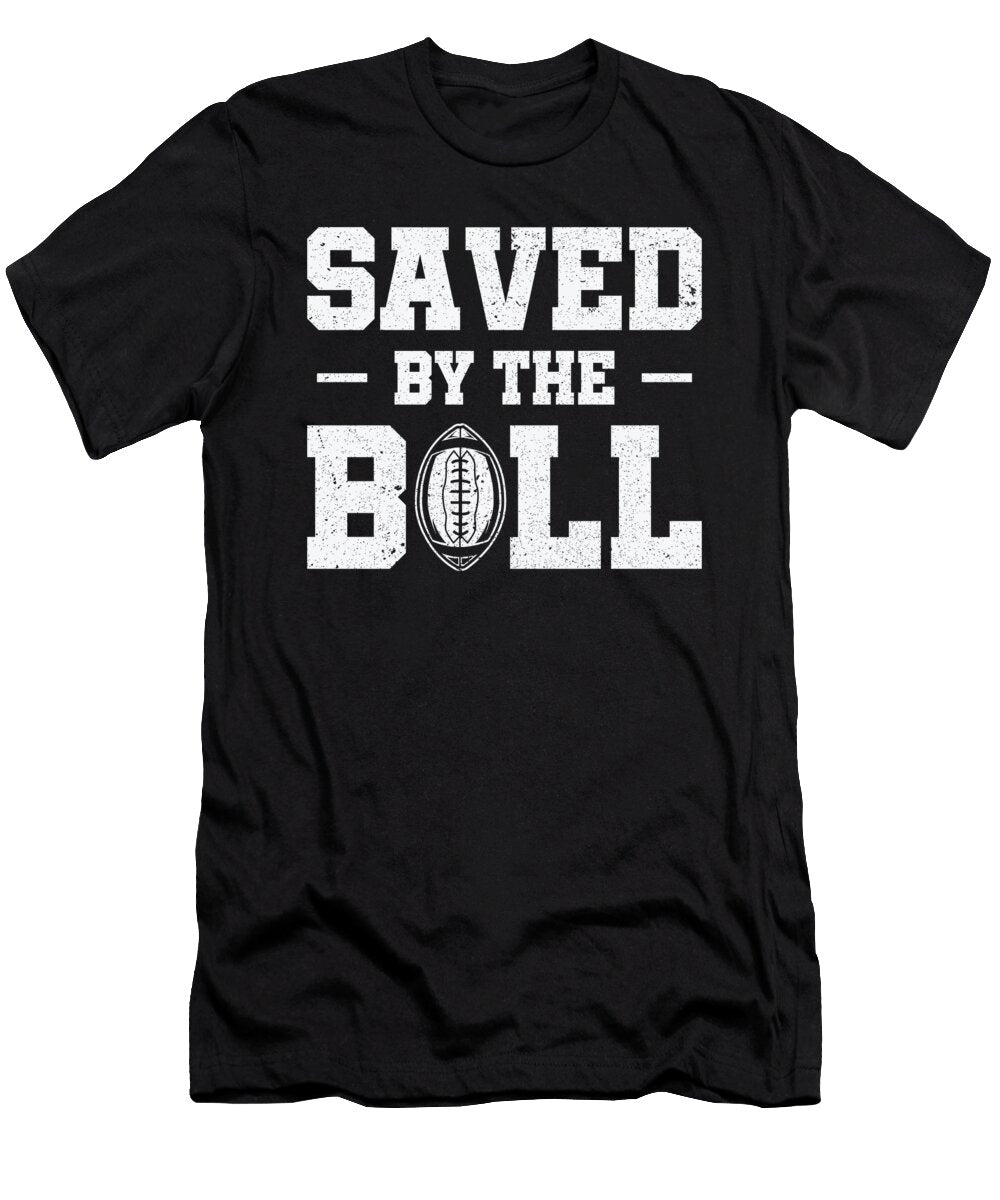 Football Saved By Thr Ball Sports Football Player Toms Store T-Shirt