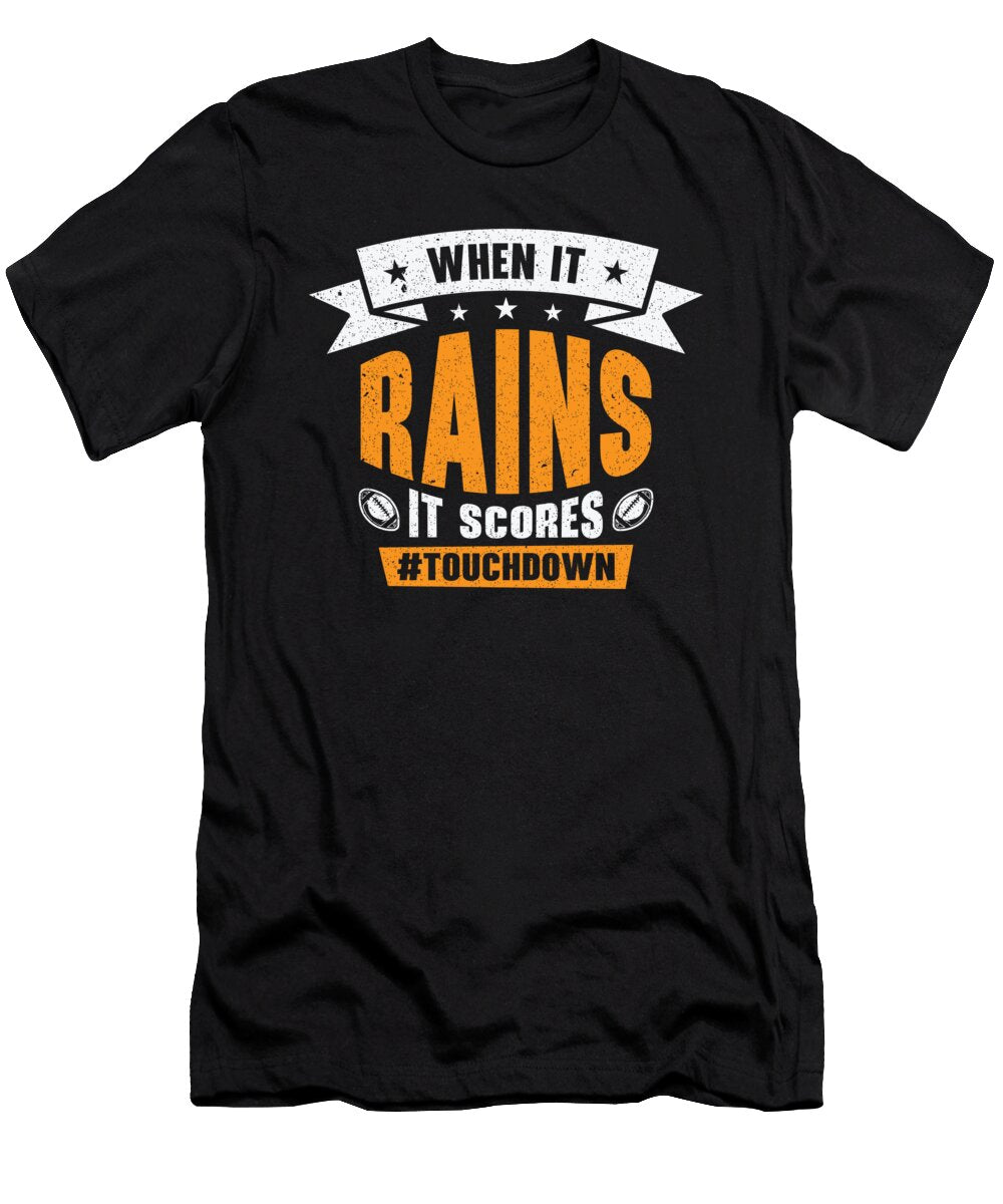 Football When It Rains Its Scores Sports Football Player Toms Store T-Shirt