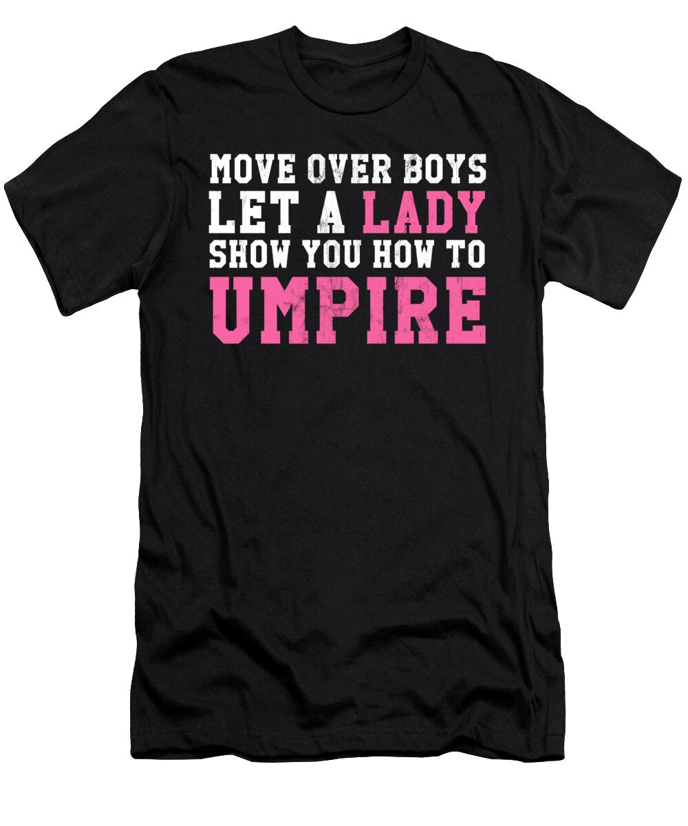 For Women Who Umpire Move Over Boys Noirty Designs T-Shirt
