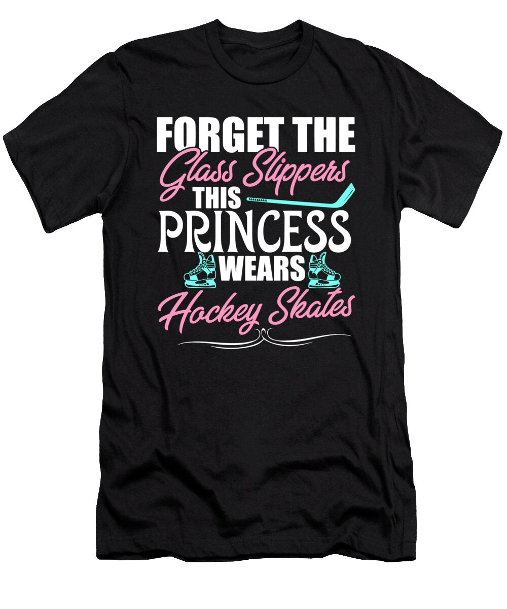 Forget the Glass Slippers This Princess Wears Hockey Skates Maximus Designs T-Shirt