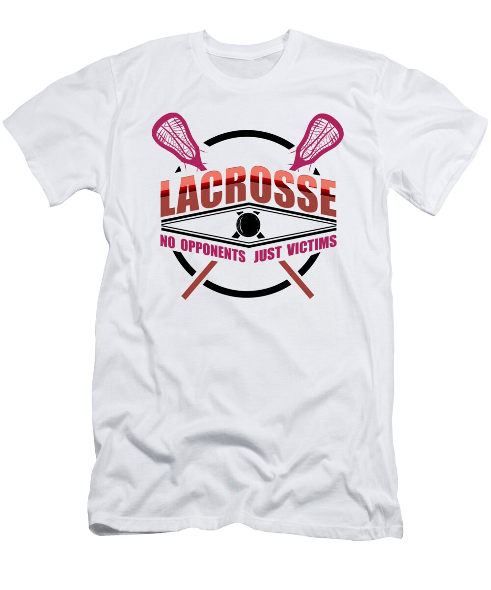 Fun Lacrosse Players No Oponents Just Victims Lacrosse Kanig Designs T-Shirt