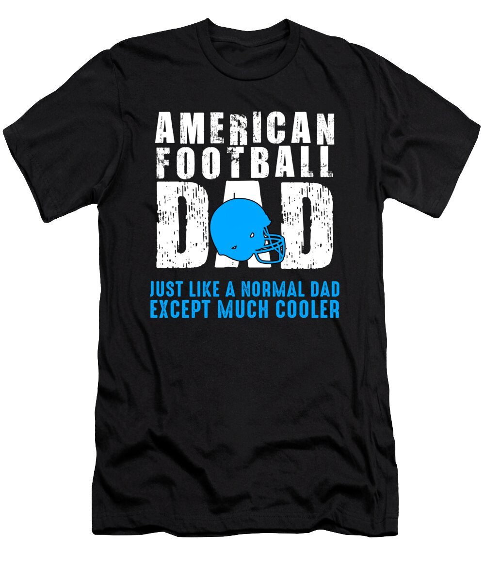 Funny American Football Player Dad Gift Muc Designs T-Shirt