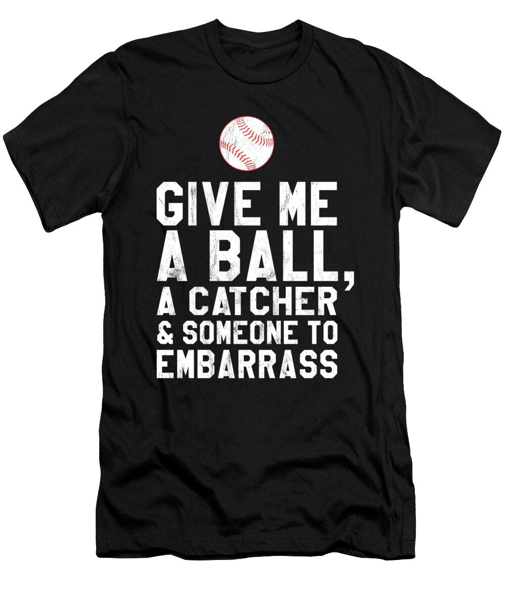 Funny Baseball Pitcher Give Me a Ball Noirty Designs T-Shirt