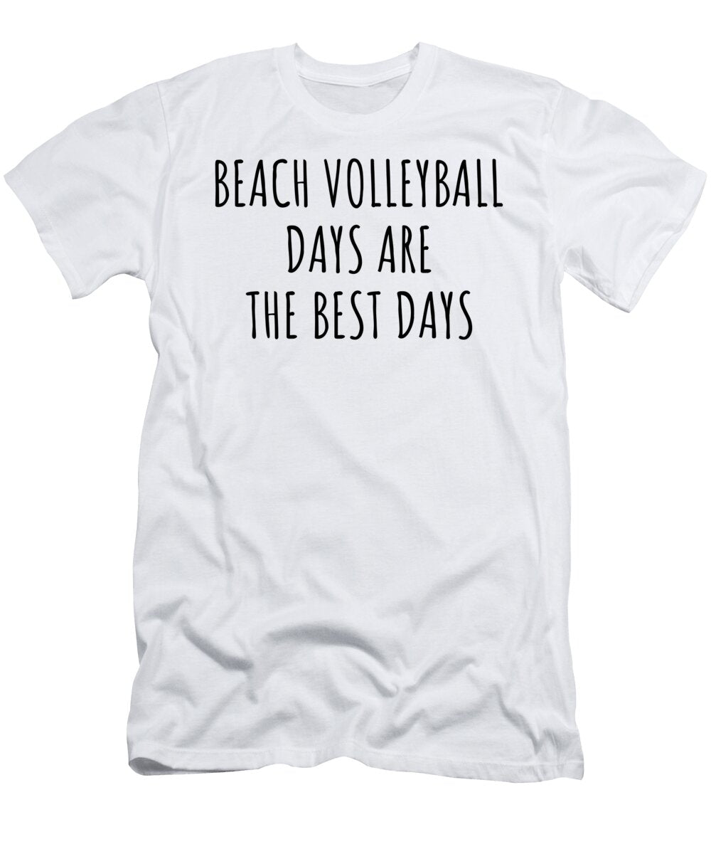 Funny Beach Volleyball Days Are the Best Days Gift Idea for Hobby Lover Fan Quote Inspirational Gag Funnygiftscreation T-Shirt