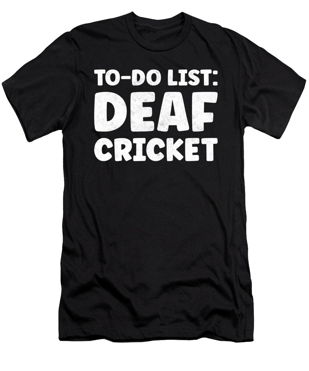 Funny Deaf Cricket Lover Quotes Deaf Cricketer Tenshirt T-Shirt