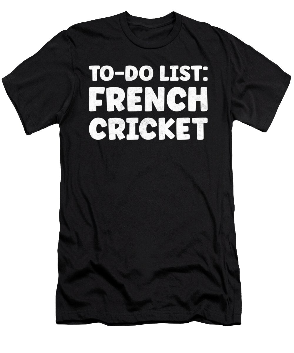Funny French Cricket Lover Quotes French Cricketer Tenshirt T-Shirt