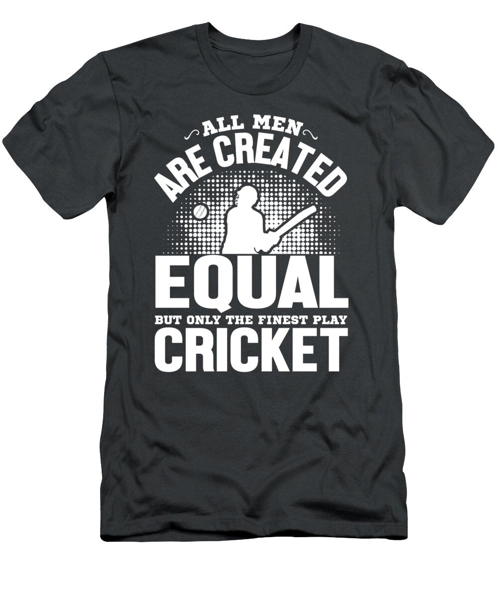Funny Gift Cricket Fan All Men Are Created Equal Funnygiftscreation T-Shirt