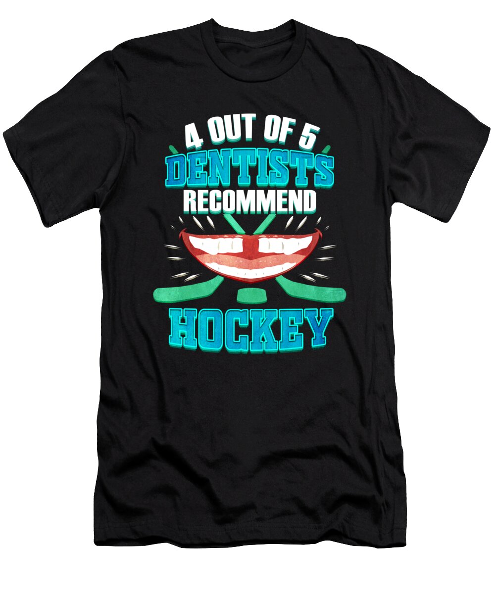 Funny Hockey Dentist Joke 4 Out of 5 Dentists Recommend Hockey Kanig Designs T-Shirt