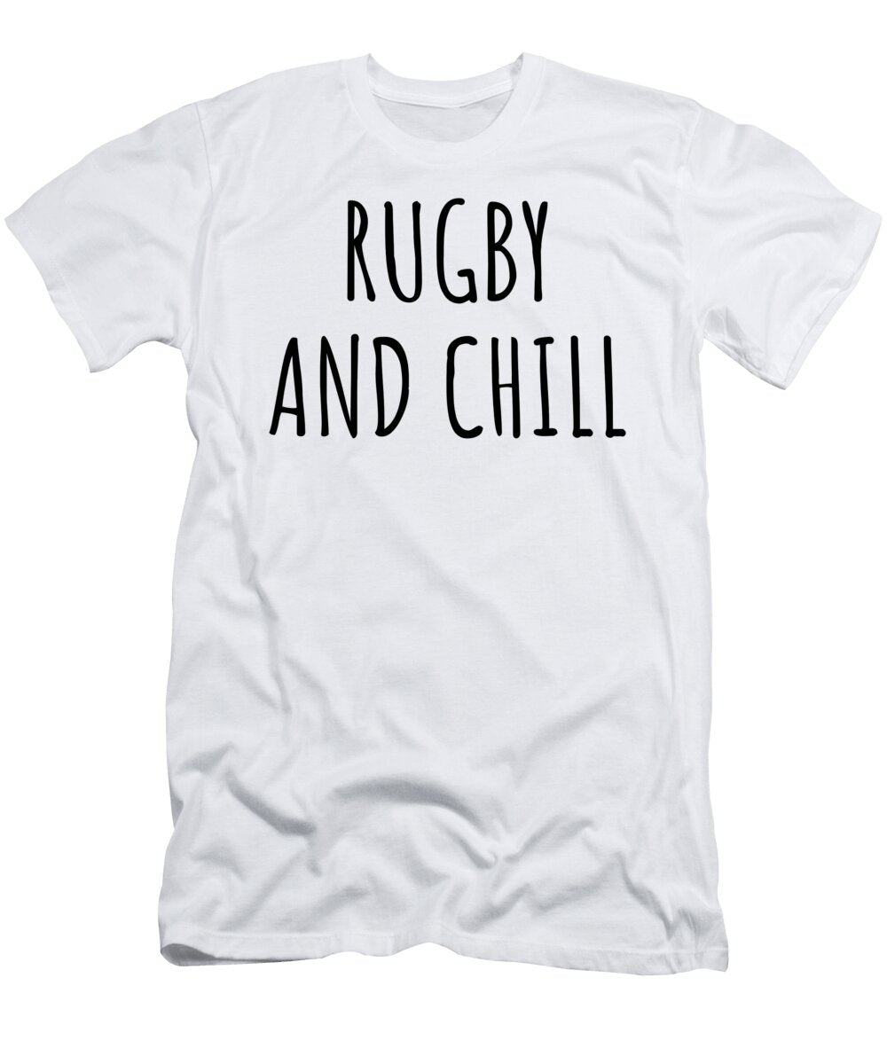 Funny Rugby and Chill Novelty Gift Idea for Hobby Lover Fan Zen Quote Relaxing Gag Chilling Funnygiftscreation T-Shirt