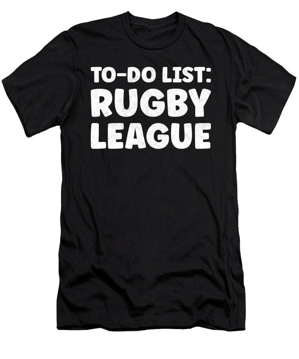 Funny Rugby League Lover Quotes Rugby Tournament Tenshirt T-Shirt