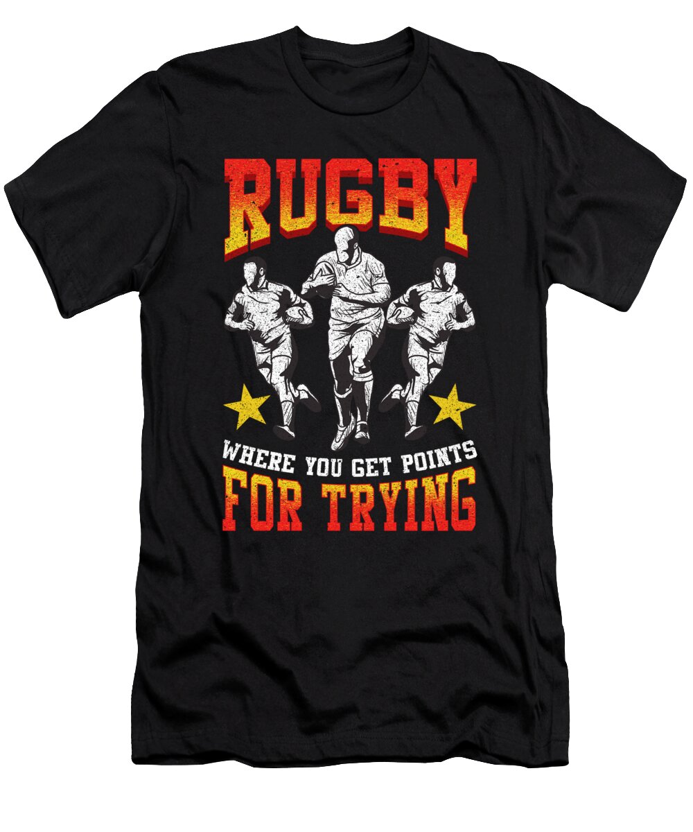 Funny Rugby Where You Get Points for Trying Pun the Perfect Presents T-Shirt