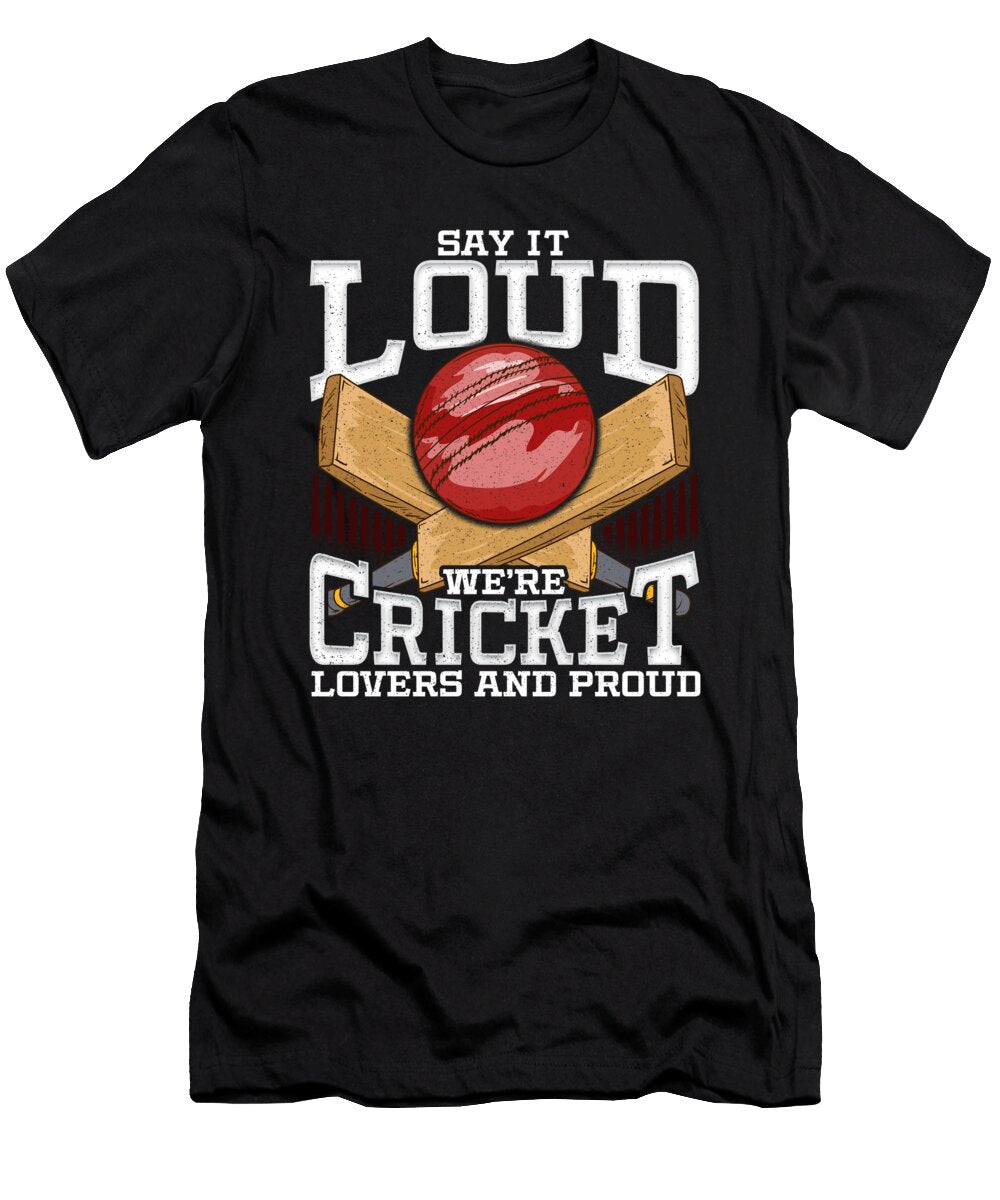 Funny Say It Loud Were Cricket Lovers and Proud the Perfect Presents T-Shirt
