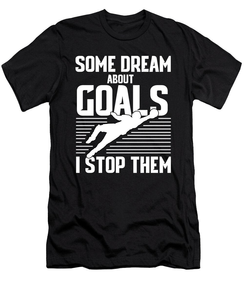 Funny Soccer Goalkeeper Soccer Player Goalie Gift Muc Designs T-Shirt