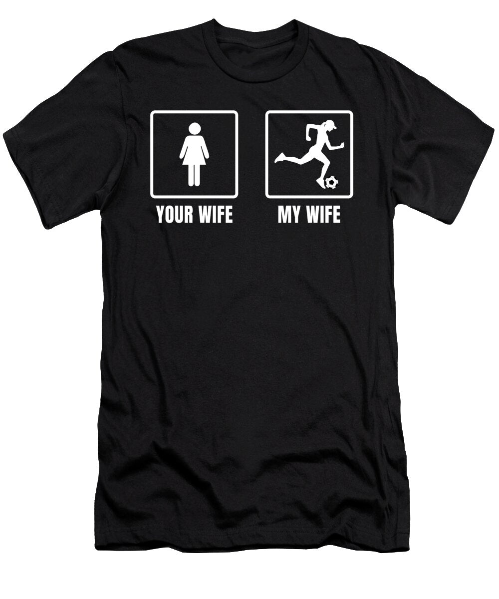 Funny Soccer Wife Ball Sports Soccer Player Gift Muc Designs T-Shirt