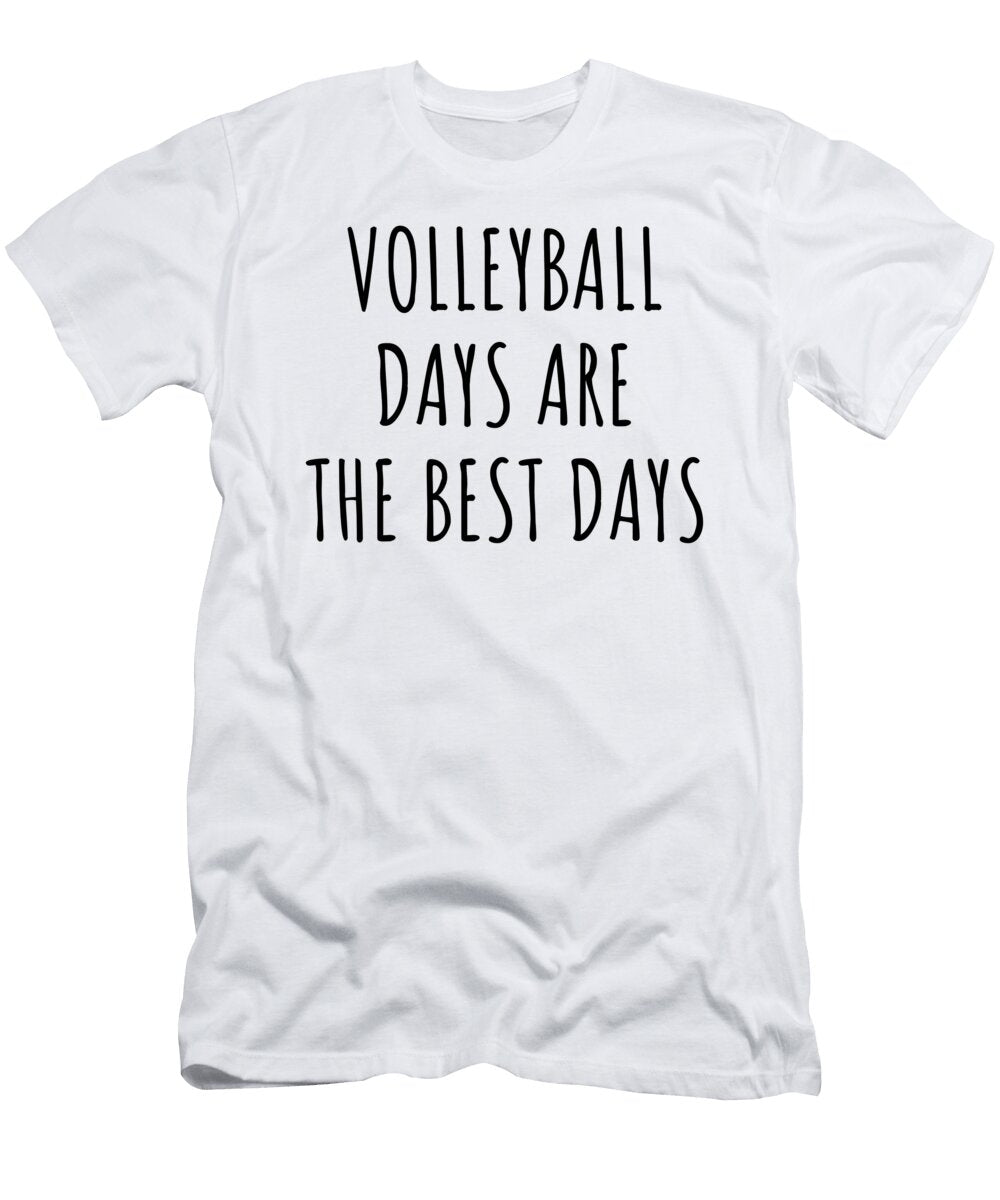 Funny Volleyball Days Are the Best Days Gift Idea for Hobby Lover Fan Quote Inspirational Gag Funnygiftscreation T-Shirt
