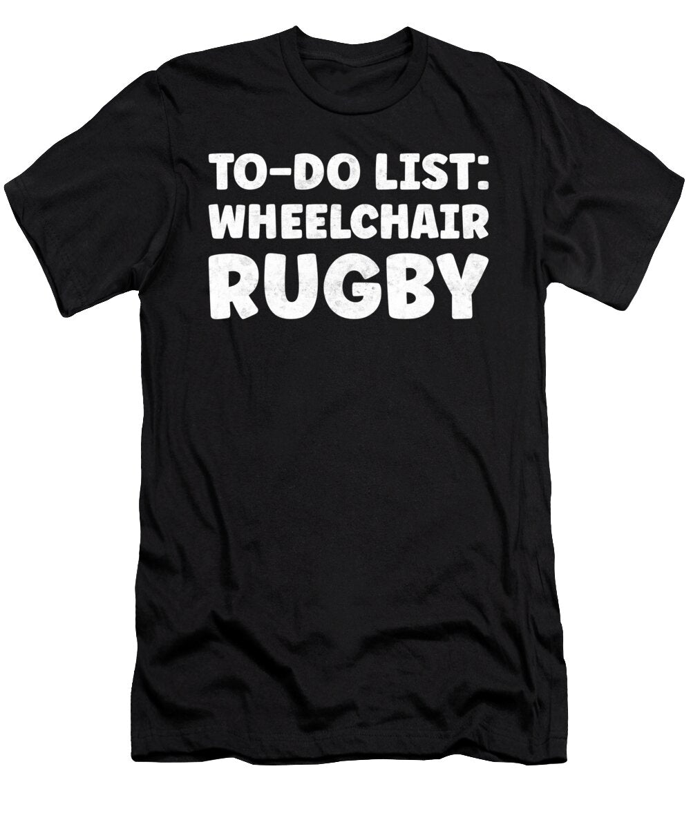 Funny Wheelchair Rugby Lover Quotes Rugby Player Tenshirt T-Shirt