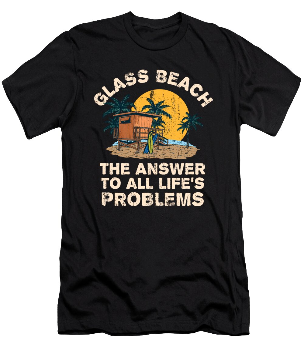 Glass Beach Answer to All Lifes Problems Vacation Summer Maximus Designs T-Shirt