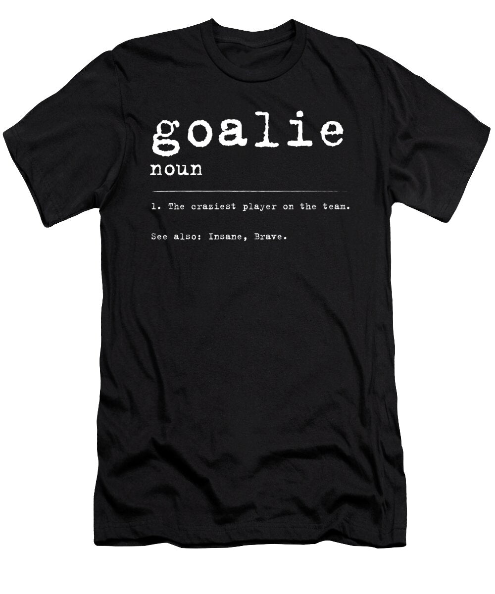 Goalie Definition Funny Gift for Goalkeeper Wowshirt T-Shirt