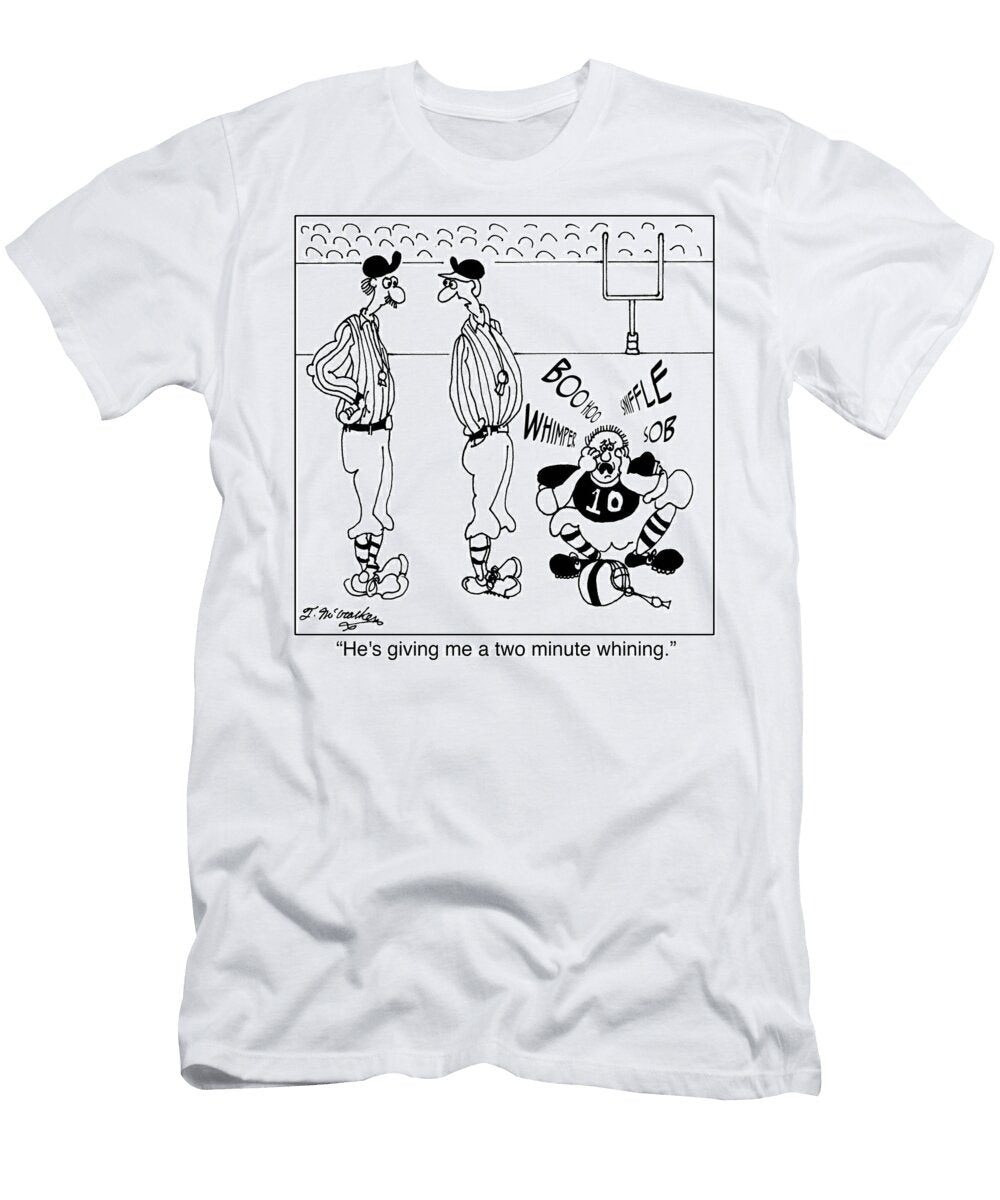 Hes Giving Me a Two Minute Whining Theresa Mccracken T-Shirt
