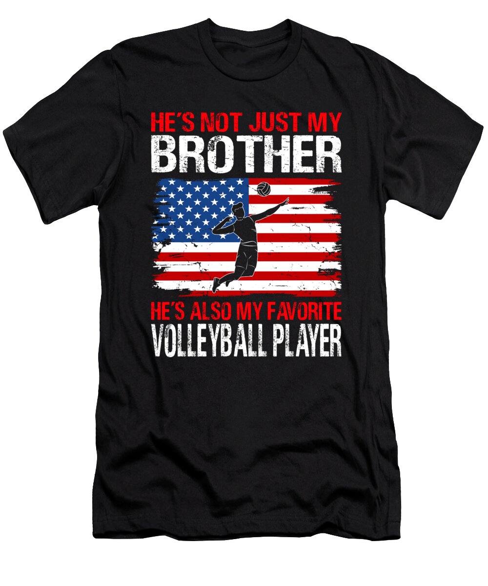 Hes Not Just My Brother Hes Also My Favorite Volleyball Player Dhbubble T-Shirt