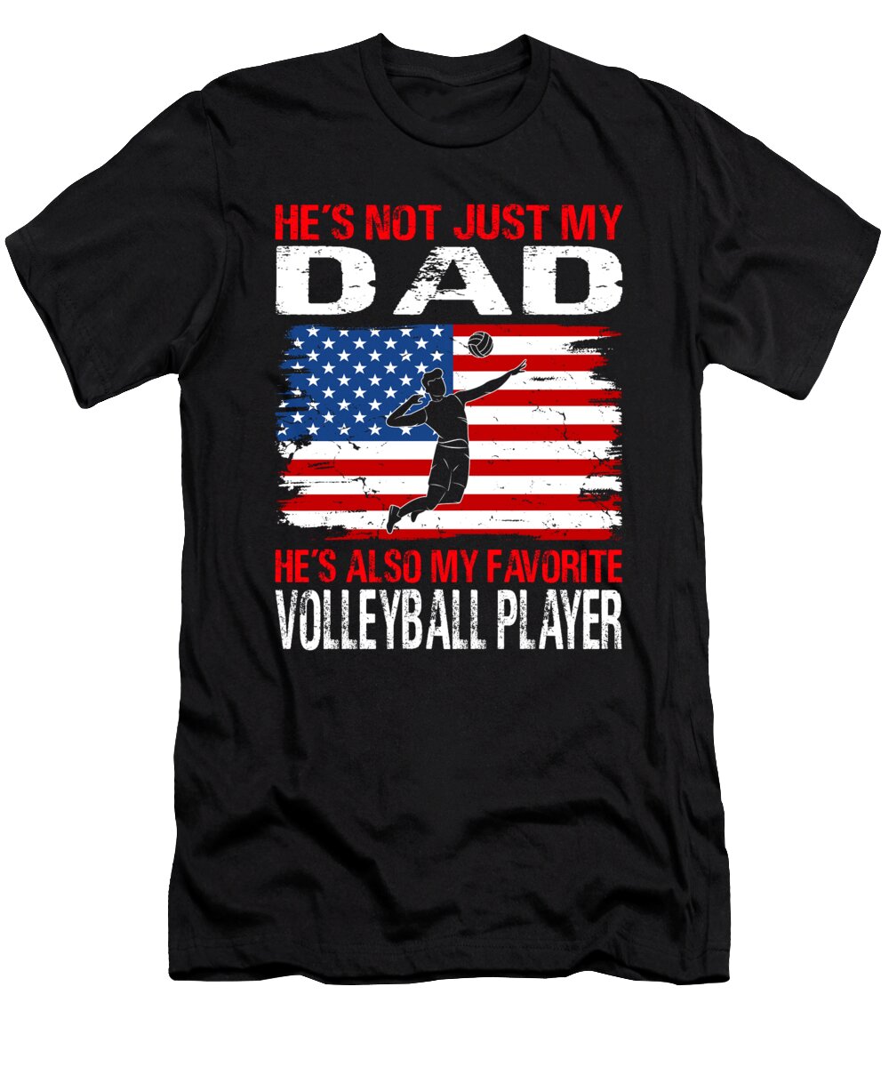 Hes Not Just My Dad Hes Also My Favorite Volleyball Player Dhbubble T-Shirt