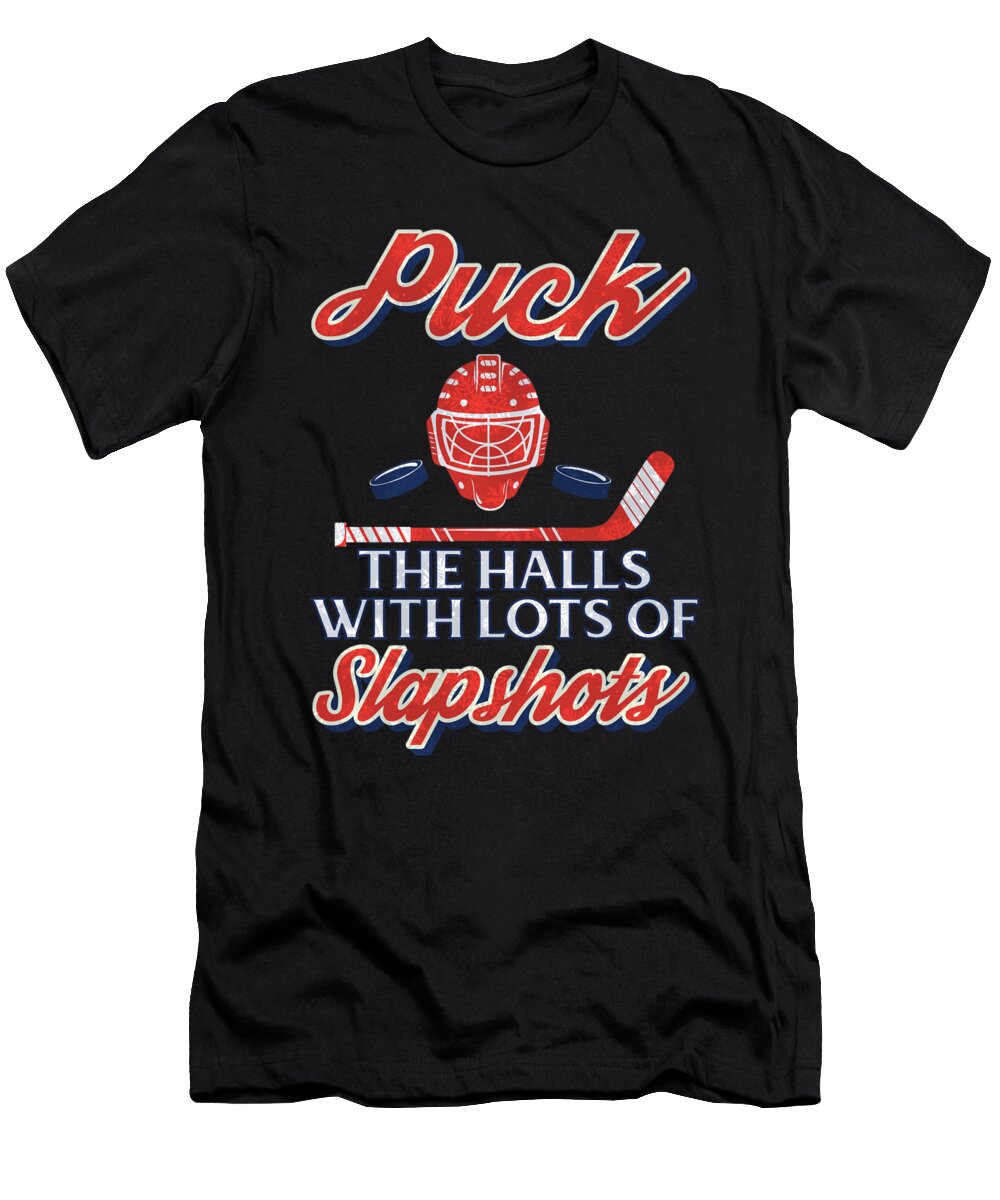 Hockey Fan Gift Puck the Halls with Lots of Slapshots Hockey Humor Kanig Designs T-Shirt