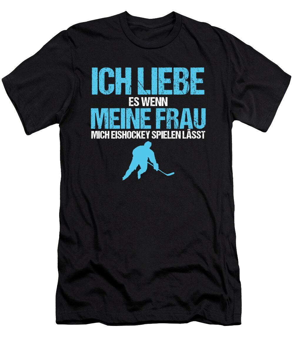 Hockey Game Goalie Net Field Stick Shinny Gift I Love It When My Wife Lets Me Play Ice Hockey Thomas Larch T-Shirt