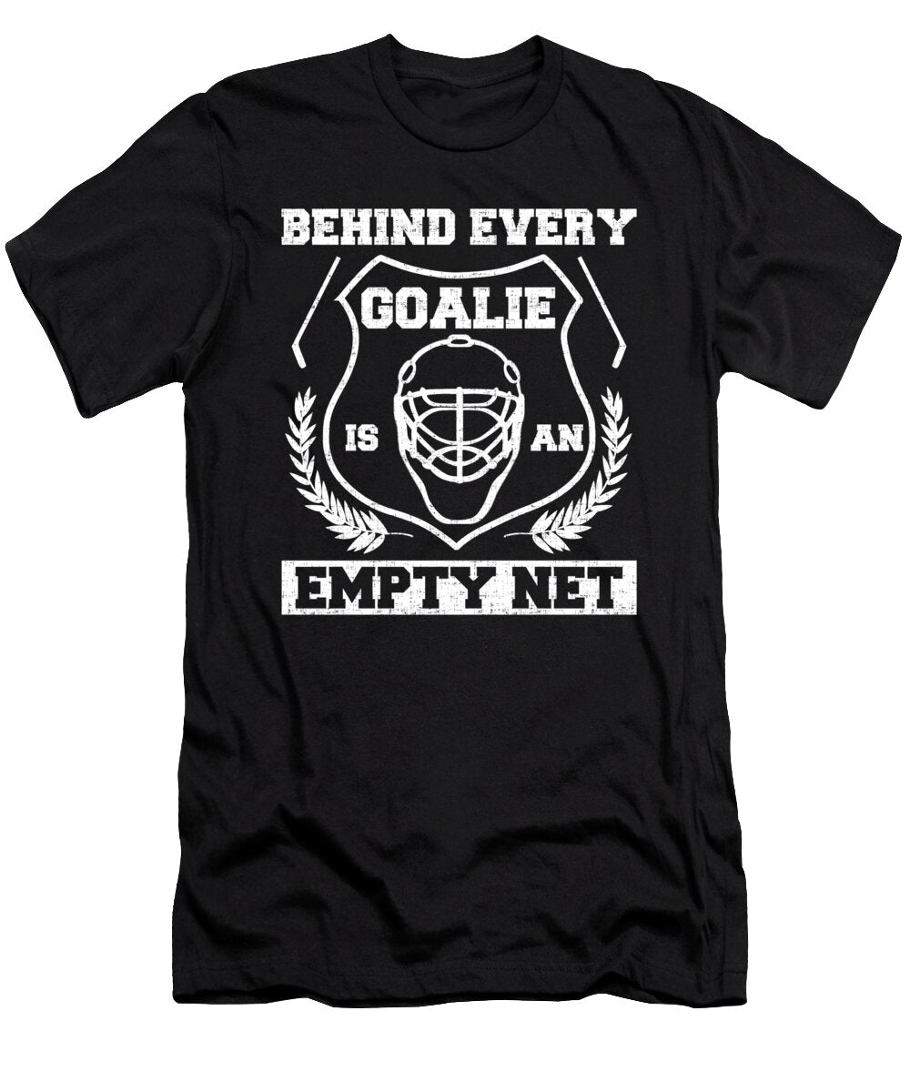 Hockey Goalie Behind Every Goalie Empty Net Ice Hockey Goaltender Kanig Designs T-Shirt