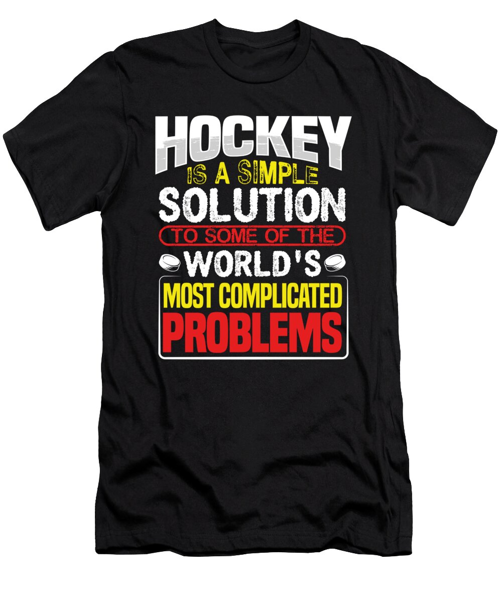 Hockey Lover Gift Hockey Simple Solution to Complicated Problems Hockey Player Kanig Designs T-Shirt