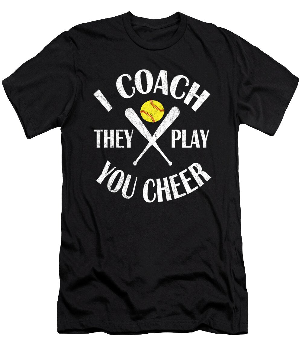 I Coach They Play You Cheer Funny Softball Coaches Product Art Grabitees T-Shirt