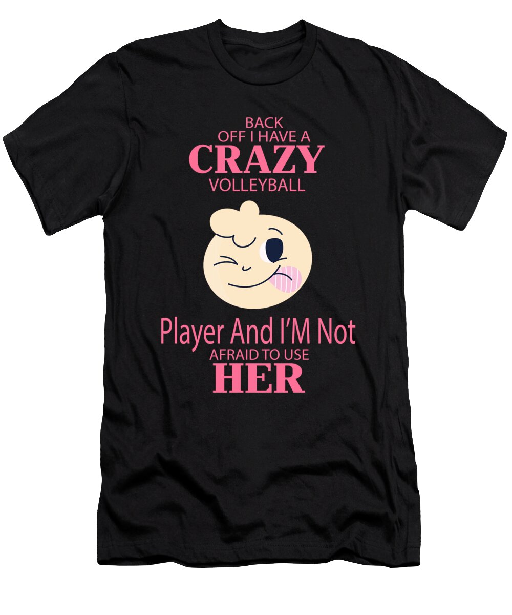 I Have a Crazy Volleyball Player and Im the Primal Matriarch Art T-Shirt