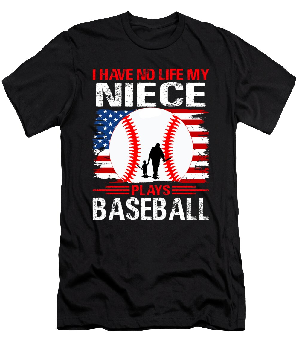 I Have No Life My Niece Plays Baseball Dhbubble T-Shirt