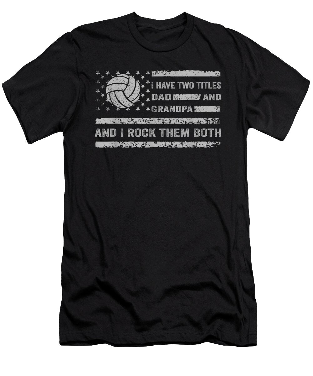 I Have Two Titles Dad and Grandpa Volleyball Player US Flag Dhbubble T-Shirt