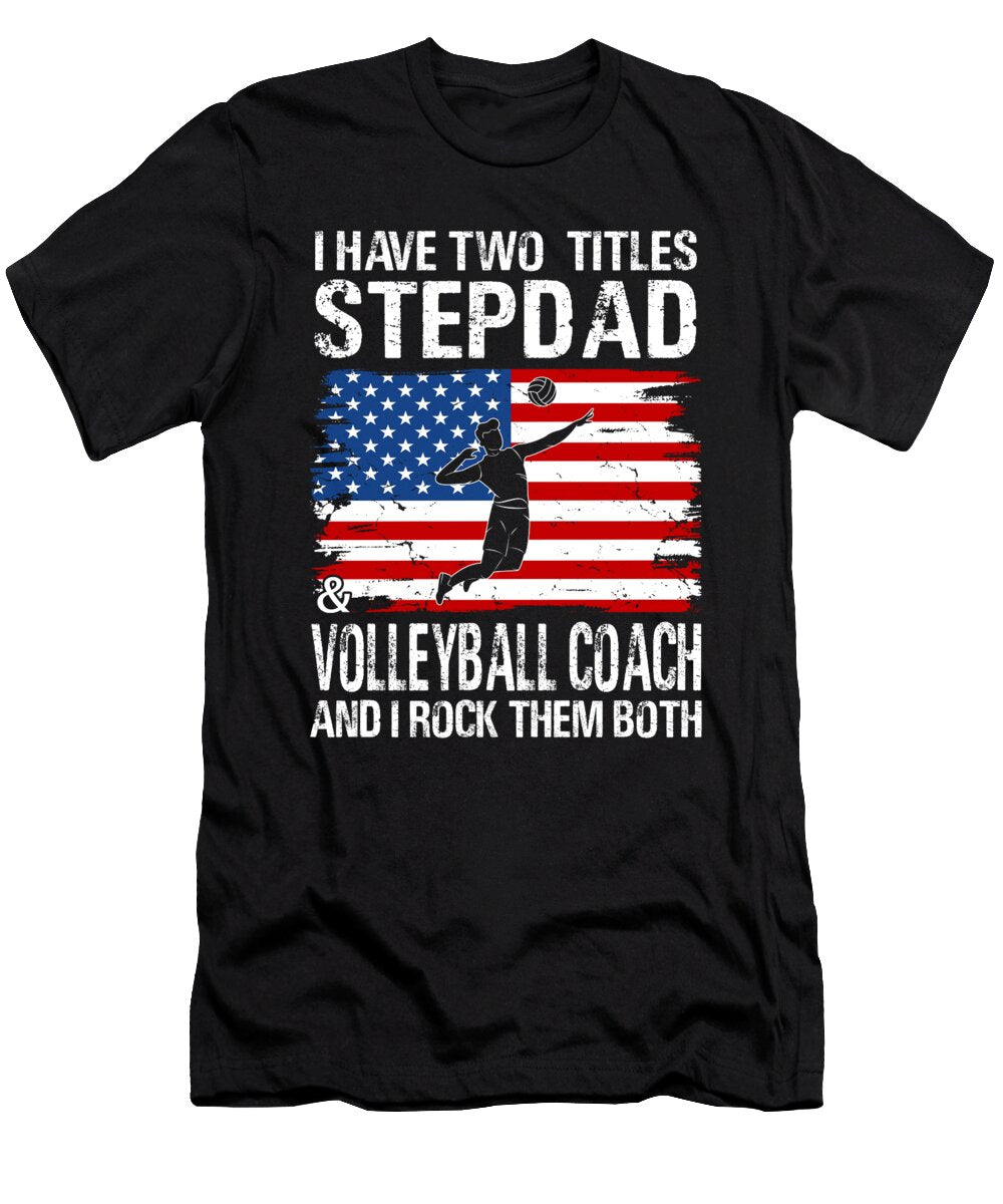 I Have Two Titles Stepdad and Volleyball Coach and I Rock Them Both Dhbubble T-Shirt