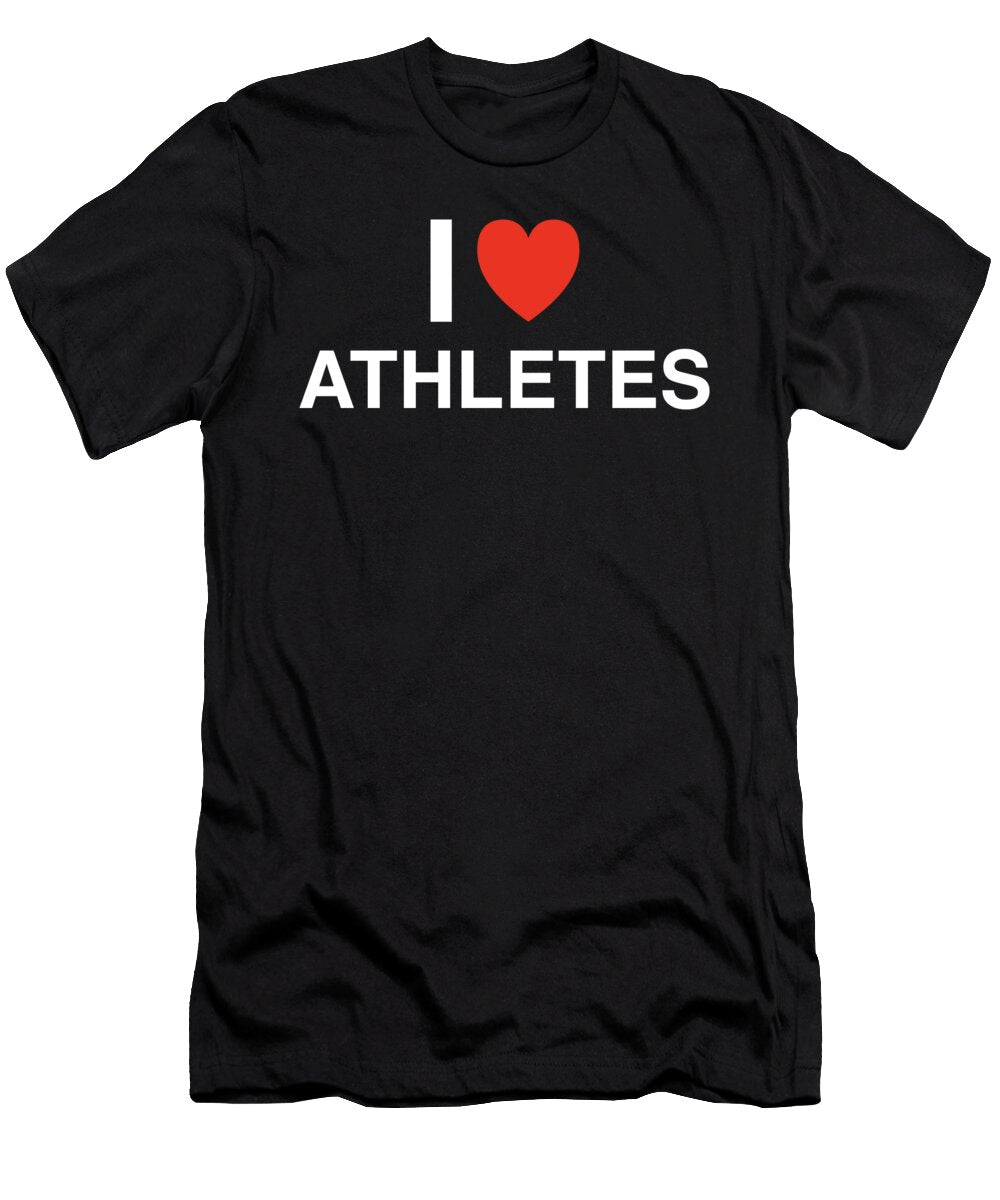 I Heart Athletes in White I Heart Everything T-Shirt