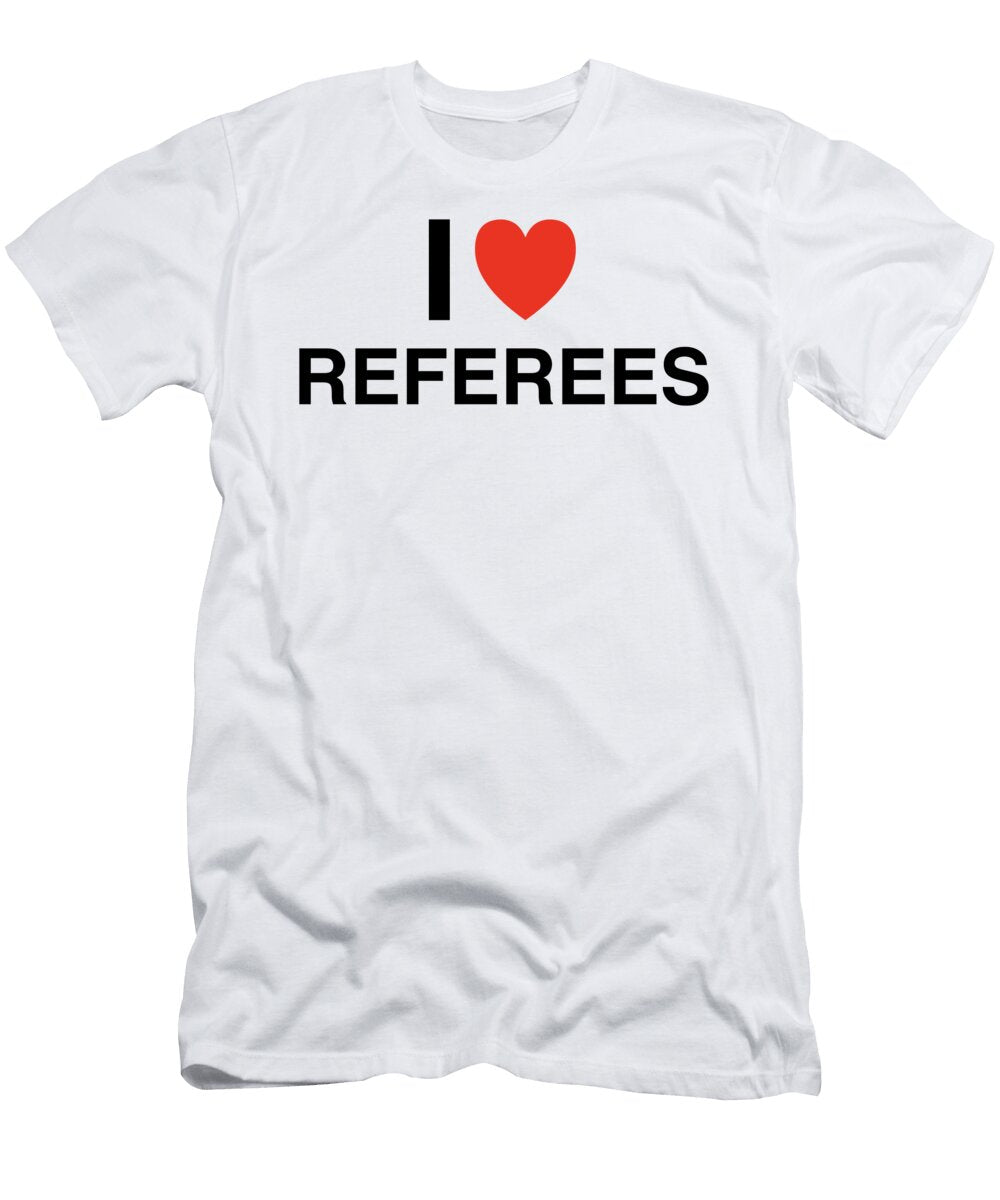 I Heart Referees in Black I Heart Everything T-Shirt