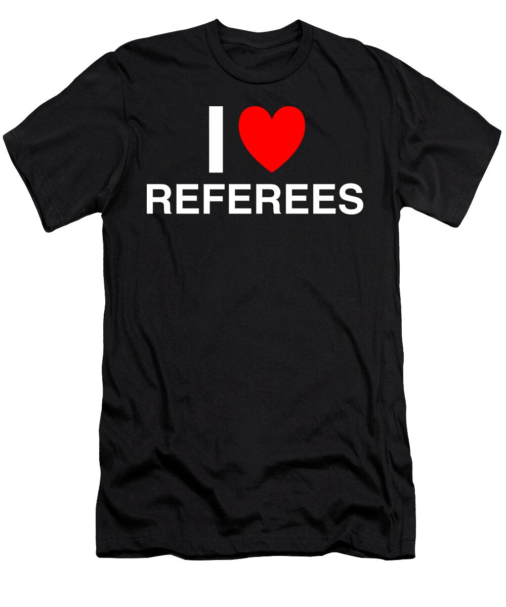 I Heart Referees in Classic in Black I Heart Everything T-Shirt